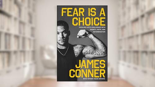Cover from Fear Is a Choice: Tackling Life's Challenges with Dignity, Faith, and Determination, written by James Conner; Tiffany Yecke Brooks
