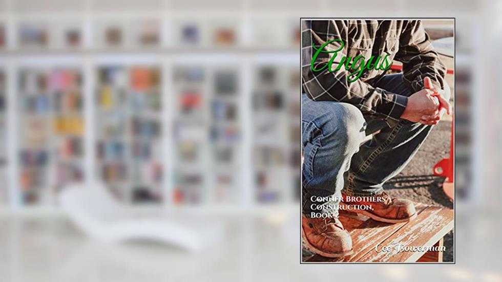 Angus: Conner Brothers Construction, Book 2 (CBC), written by Cee Bowerman
