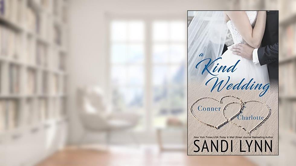 A Kind Wedding: Conner & Charlotte: Kind Brothers Series, Book 12, written by Sandi Lynn