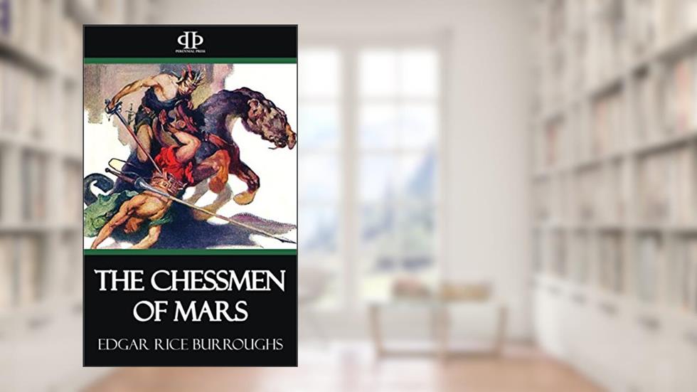 The Chessmen of Mars, written by Edgar Rice Burroughs