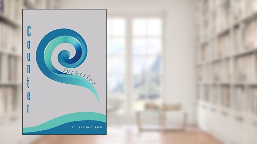 Counterintuitive, written by Daly, Ph.D, Lou Ann