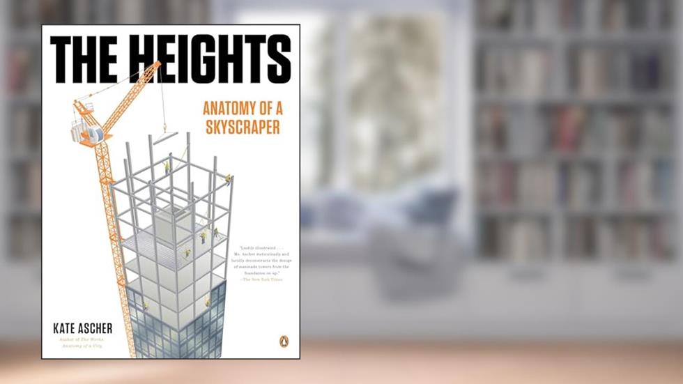 The Heights: Anatomy of a Skyscraper, written by Kate Ascher