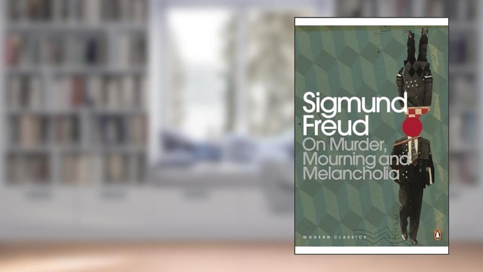 Modern Classics On Murder Mourning and Melancholia (Penguin Modern Classics), written by Sigmund Freud