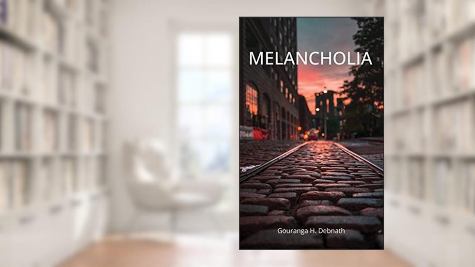 Melancholia, written by Gouranga H. Debnath