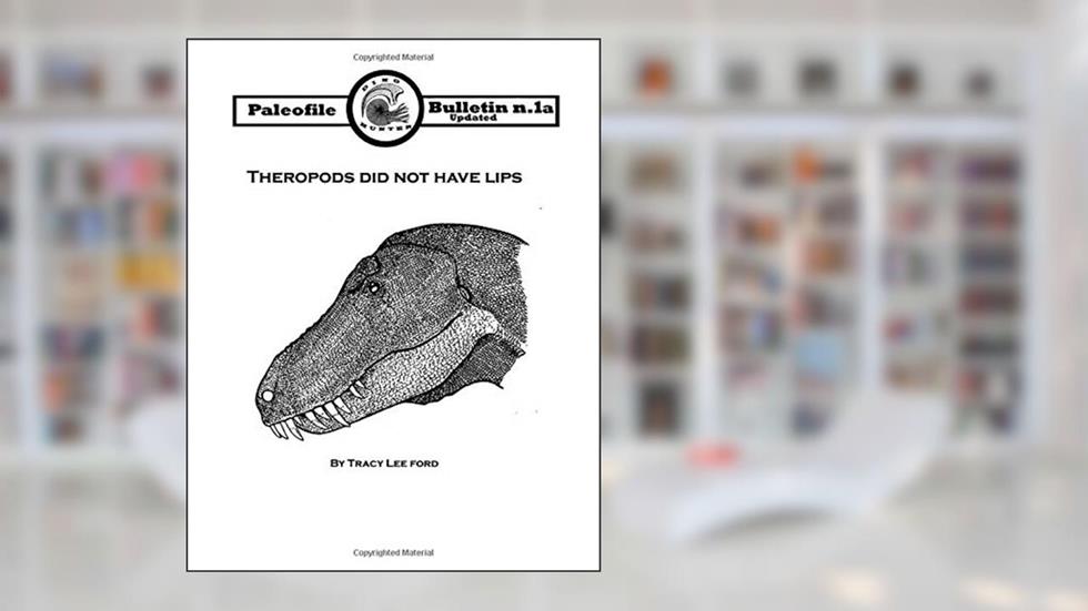 Theropods did not have lips, update (Paleofile Bulletin), written by Tracy Lee Ford