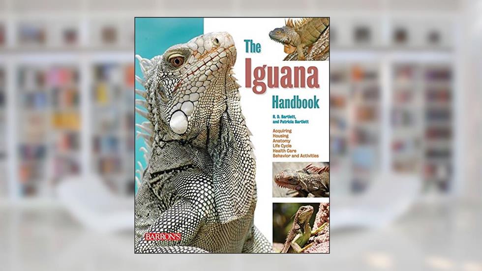 Iguana Handbook, written by R.D. Bartlett; Patricia Bartlett