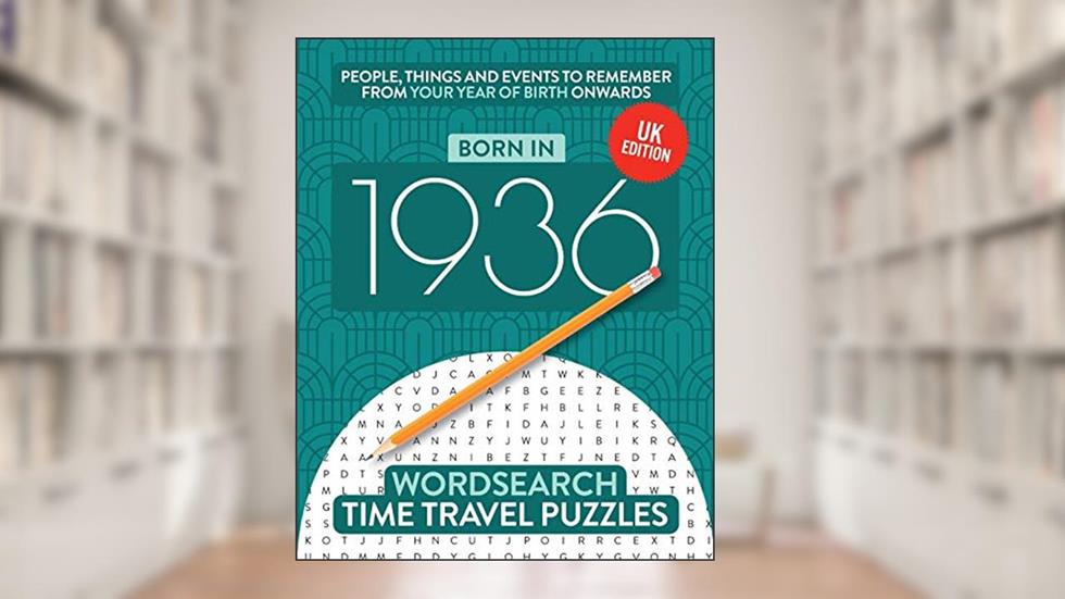 Born in 1936: Your Life in Wordsearch Puzzles (Time Travel Wordsearch Puzzles), written by Time Travel Puzzles