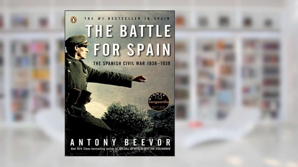 The Battle for Spain: The Spanish Civil War 1936-1939, written by Antony Beevor