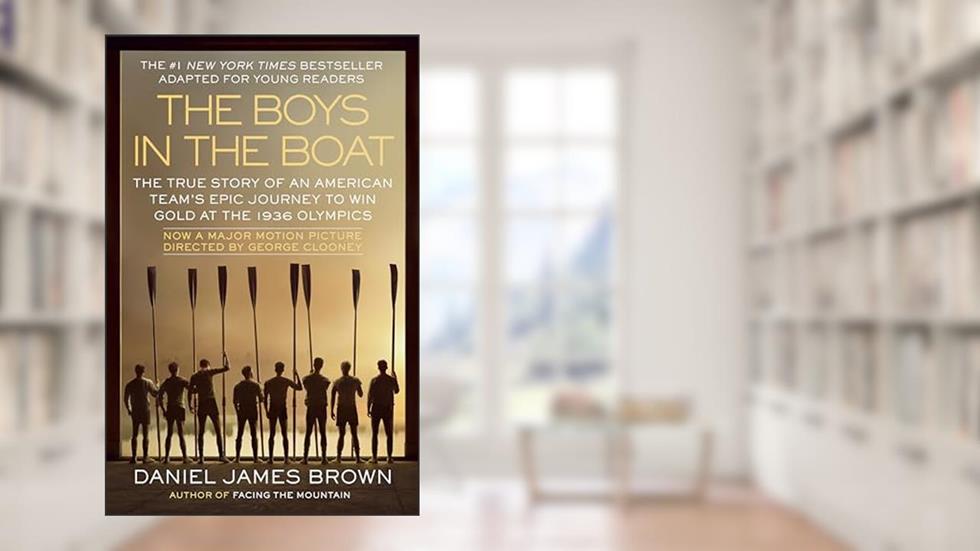 The Boys in the Boat (Young Readers Adaptation): The True Story of an American Team's Epic Journey to Win Gold at the 1936 Olympics, written by Daniel James Brown