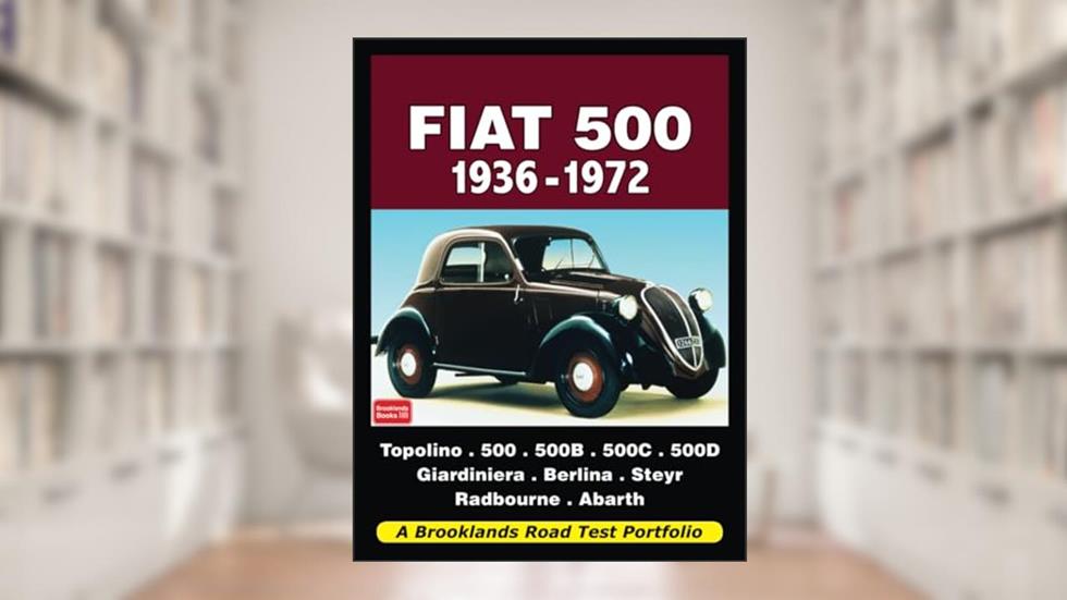 Fiat 500 1936-1972 Road Test Portfolio, written by Brooklands Books Ltd