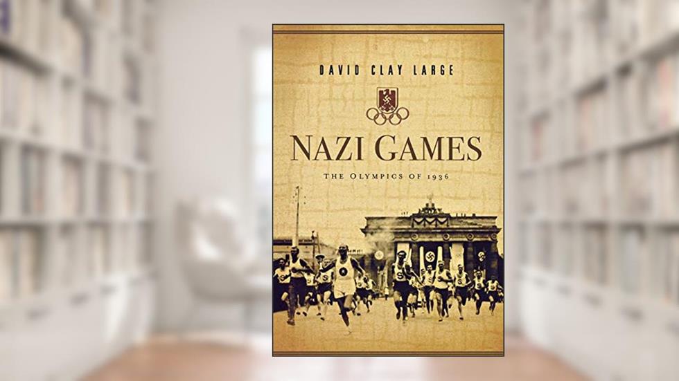 Nazi Games: The Olympics of 1936, written by David Clay Large