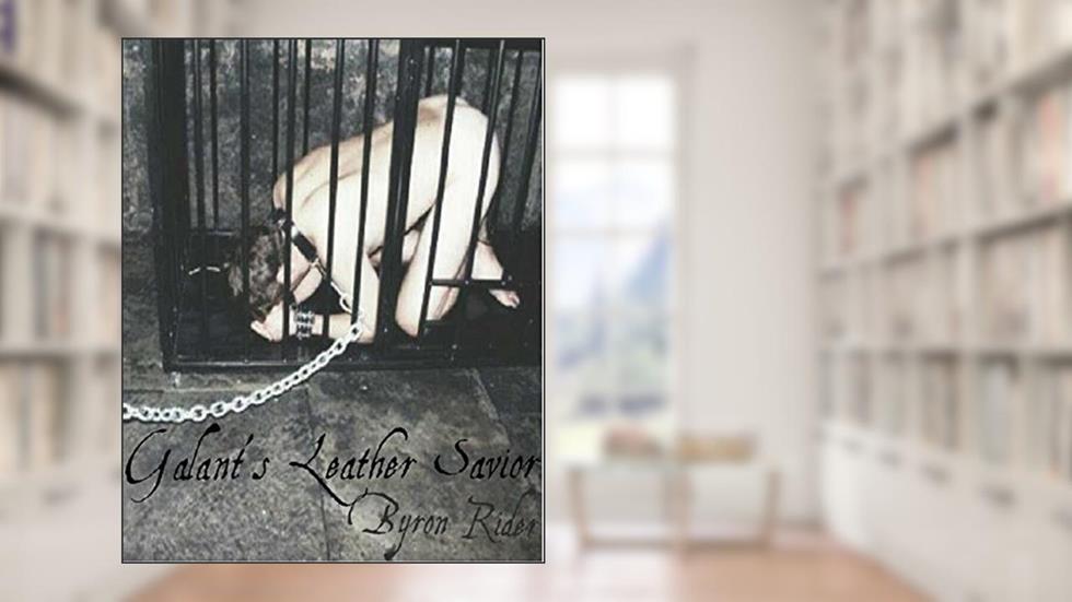 Galant's Leather Savior, written by Byron Rider