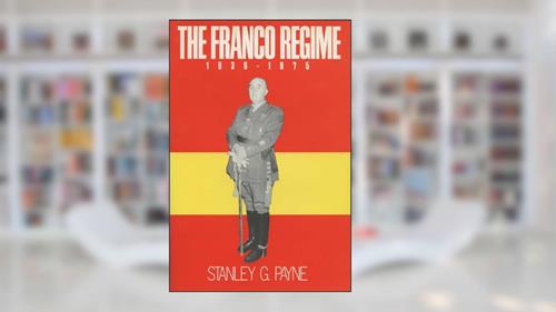 Cover from The Franco Regime, 1936-1975, written by Stanley G. Payne