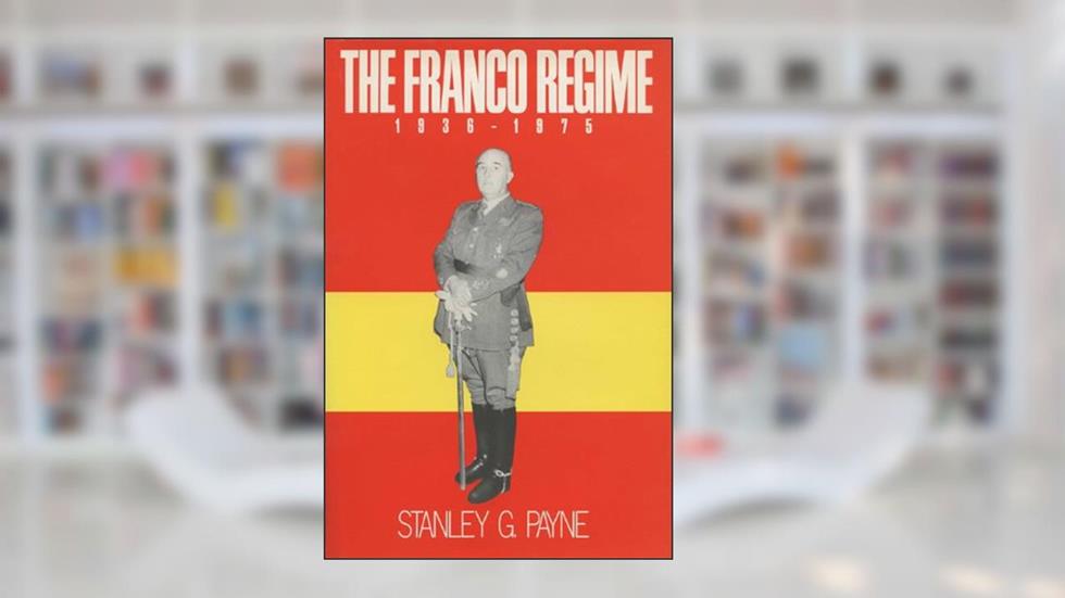 The Franco Regime, 1936-1975, written by Stanley G. Payne