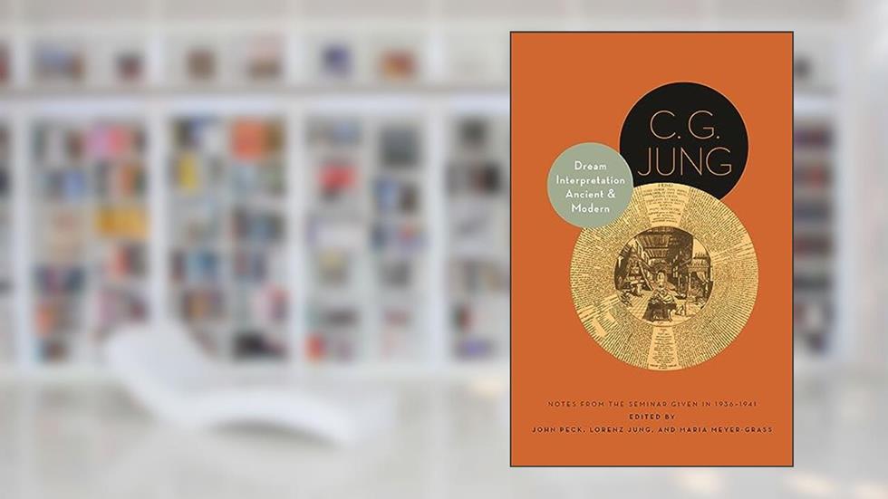 Dream Interpretation Ancient and Modern: Notes from the Seminar Given in 1936-1941 - Updated Edition (Philemon Foundation Series), written by C. G. Jung
