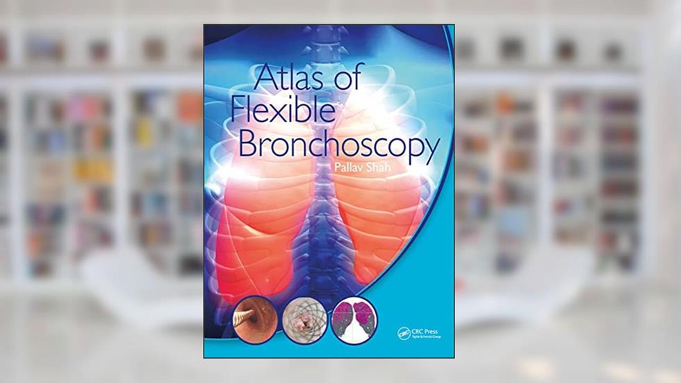 Atlas of Flexible Bronchoscopy, written by Pallav Shah