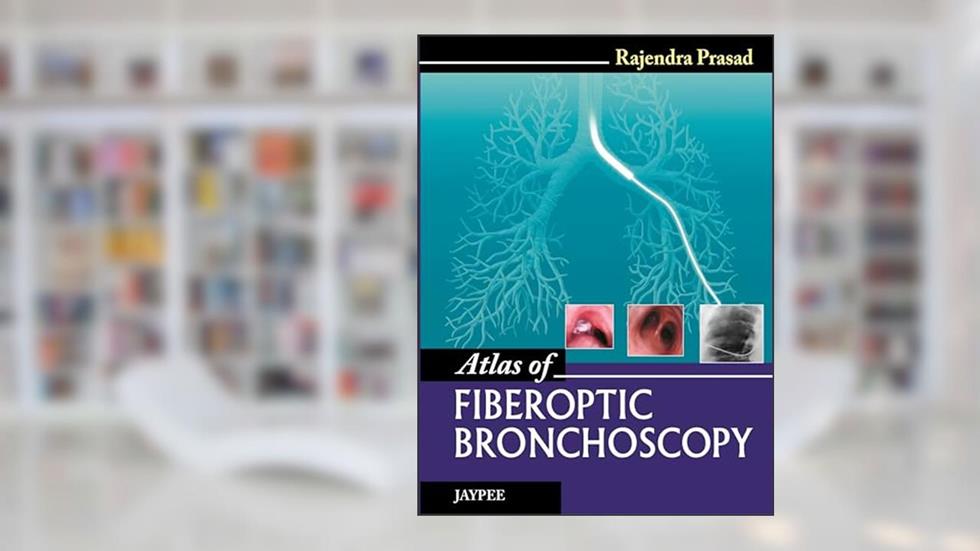Atlas of Fiberoptic Bronchoscopy, written by Prasad, Rajendra, M.D.
