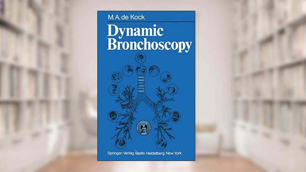 Dynamic Bronchoscopy, written by M. a. De Kock W. T. Ulmer