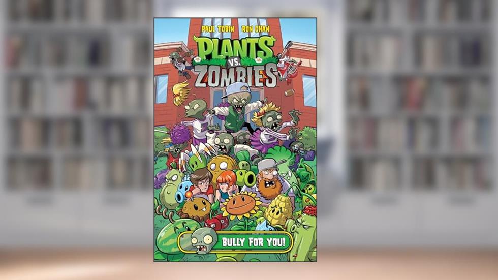 Plants vs. Zombies Volume 3: Bully For You, written by Paul Tobin