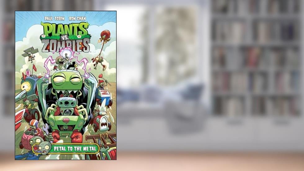 Plants vs. Zombies Volume 5: Petal to the Metal, written by Paul Tobin