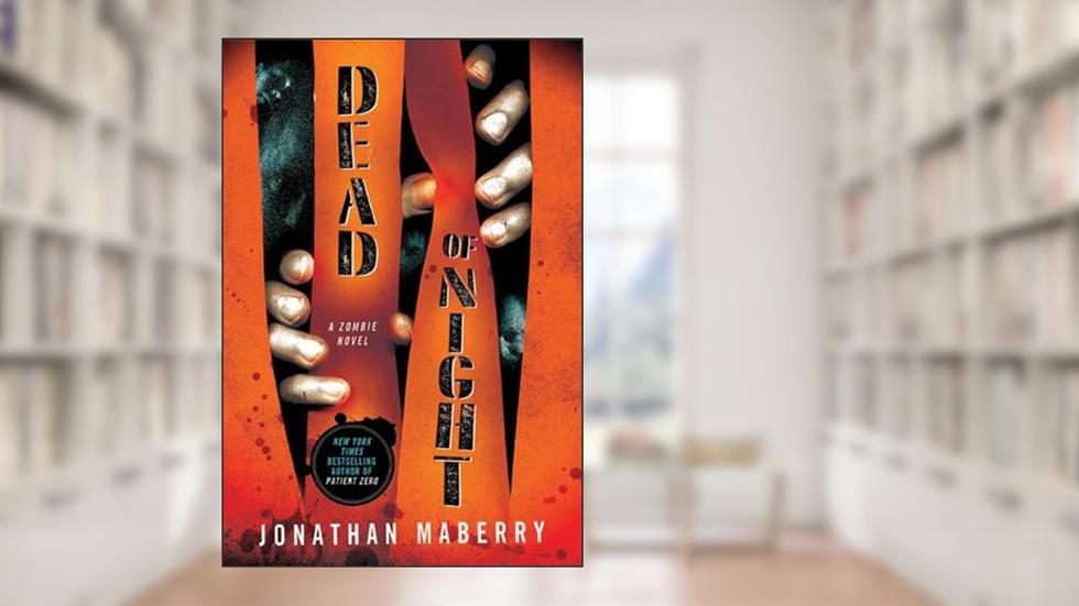 Dead of Night: A Zombie Novel (Dead of Night Series Book 1), written by Jonathan Maberry