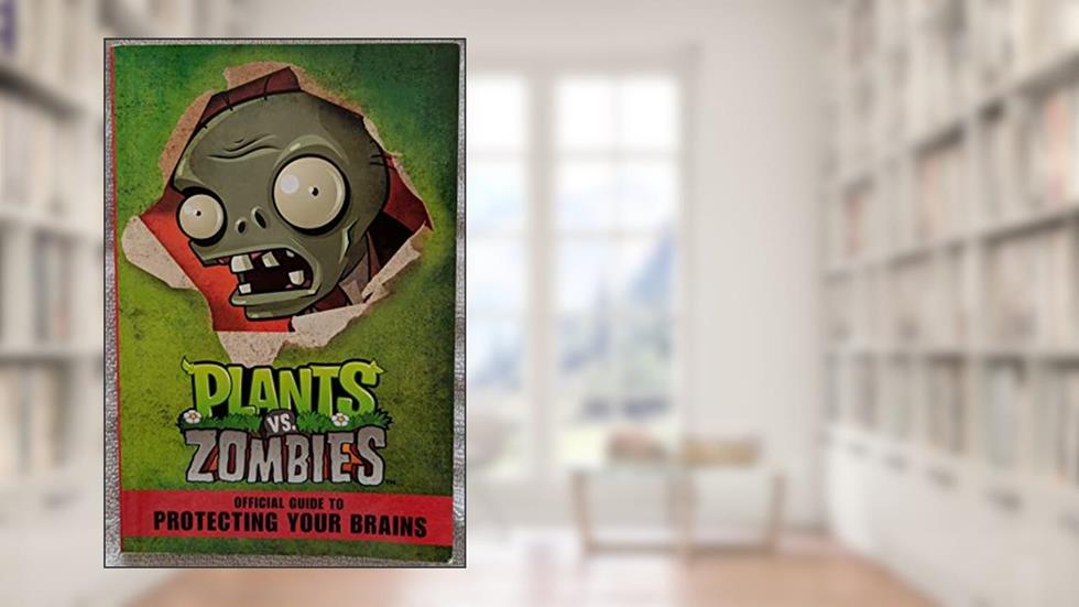 Plants vs. Zombies: Official Guide to Protecting Your Brains, written by Simon Swatman