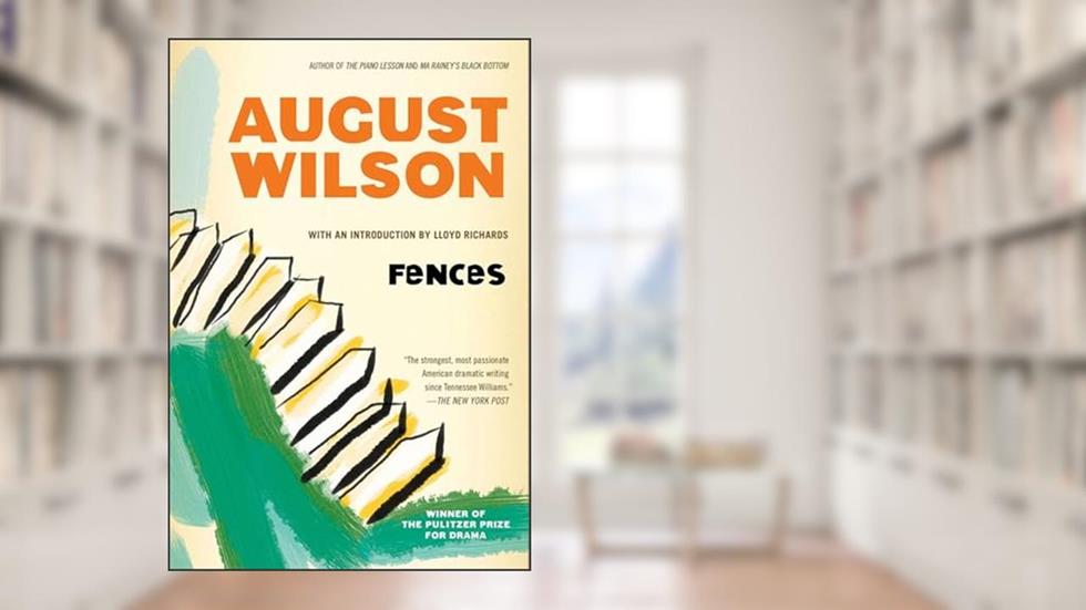 Fences, written by August Wilson