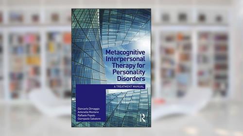 Cover from Metacognitive Interpersonal Therapy for Personality Disorders: A treatment manual, written by Giancarlo Dimaggio; Antonella Montano; Raffaele Popolo; Giampaolo Salvatore