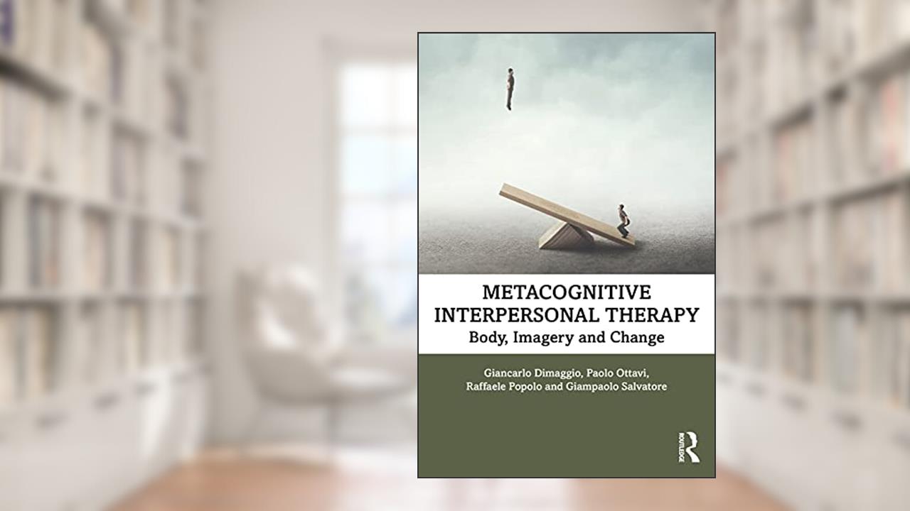 Metacognitive Interpersonal Therapy, written by Giancarlo Dimaggio