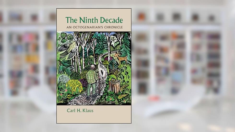 The Ninth Decade: An Octogenarian's Chronicle, written by Carl H. Klaus