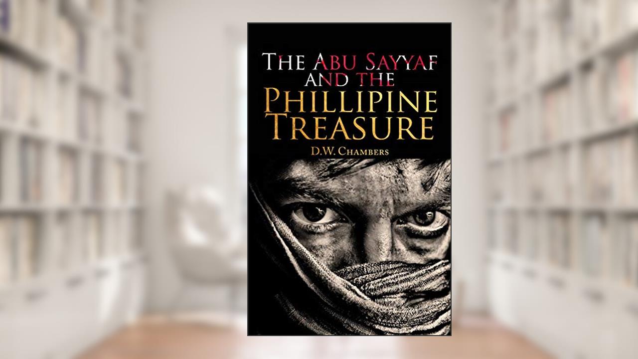 The Abu Sayyaf and the Philippine Treasure, written by D. W Chambers