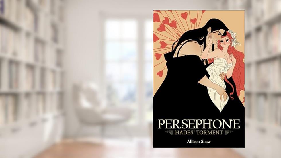 Persephone: Hades' Torment, written by Allison Shaw
