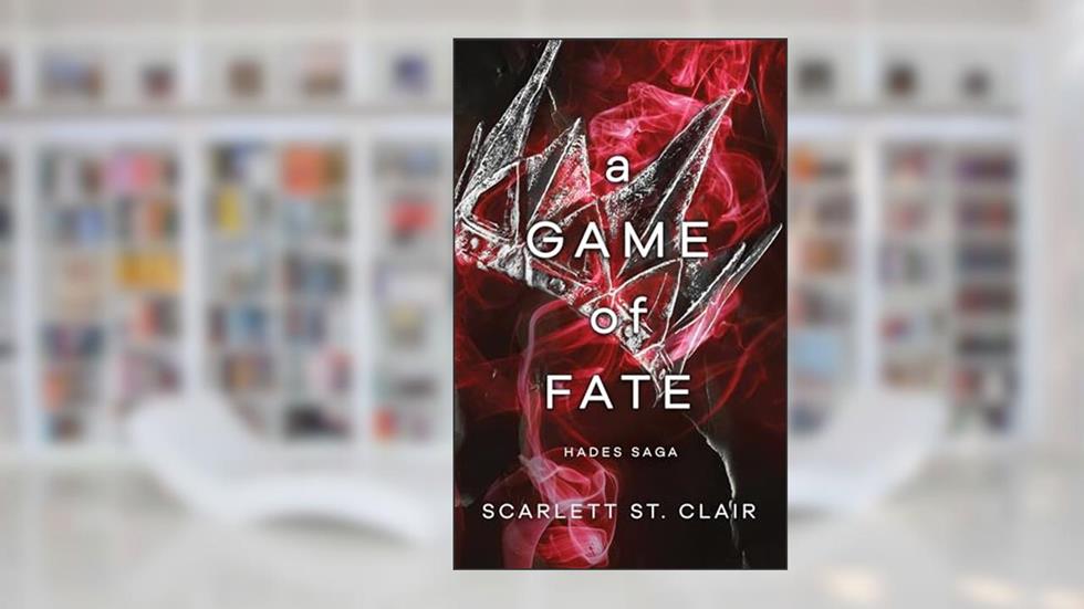A Game of Fate (Hades x Persephone Saga, 2), written by Scarlett St. Clair