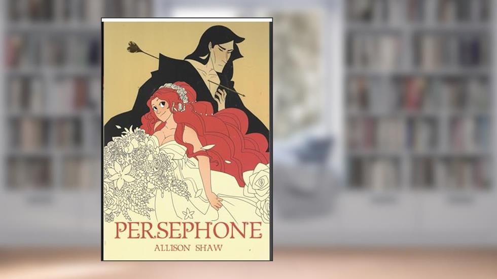 Persephone, written by Allison Shaw
