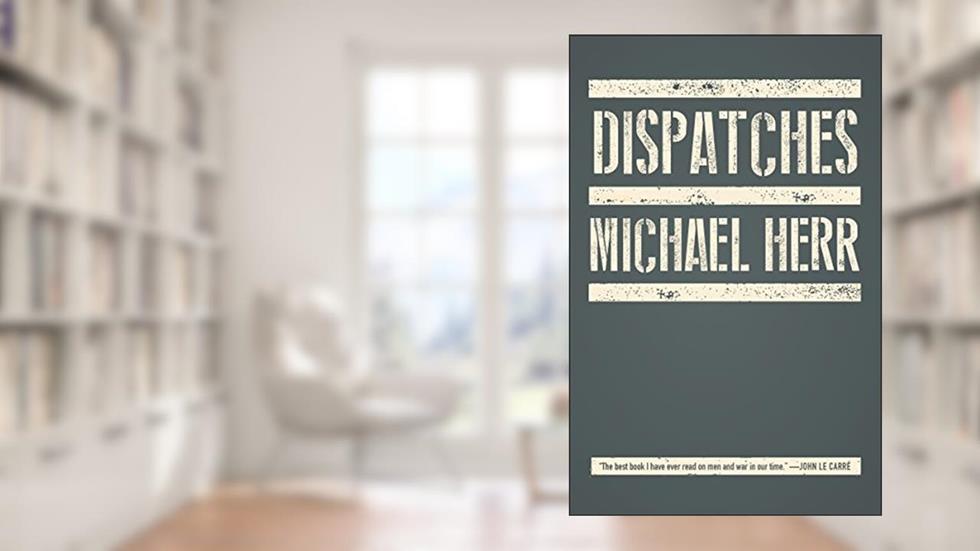 Dispatches (Vintage International), written by Michael Herr