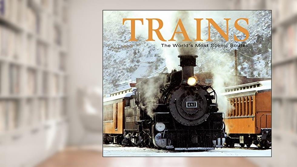 Trains: The World's Most Scenic Routes, written by Publications International Ltd.