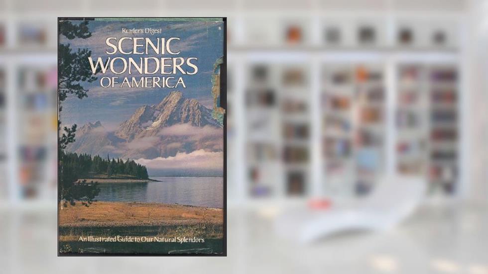 Scenic Wonders of America Illustrated Guide to Our Natural Splendors, written by Editors