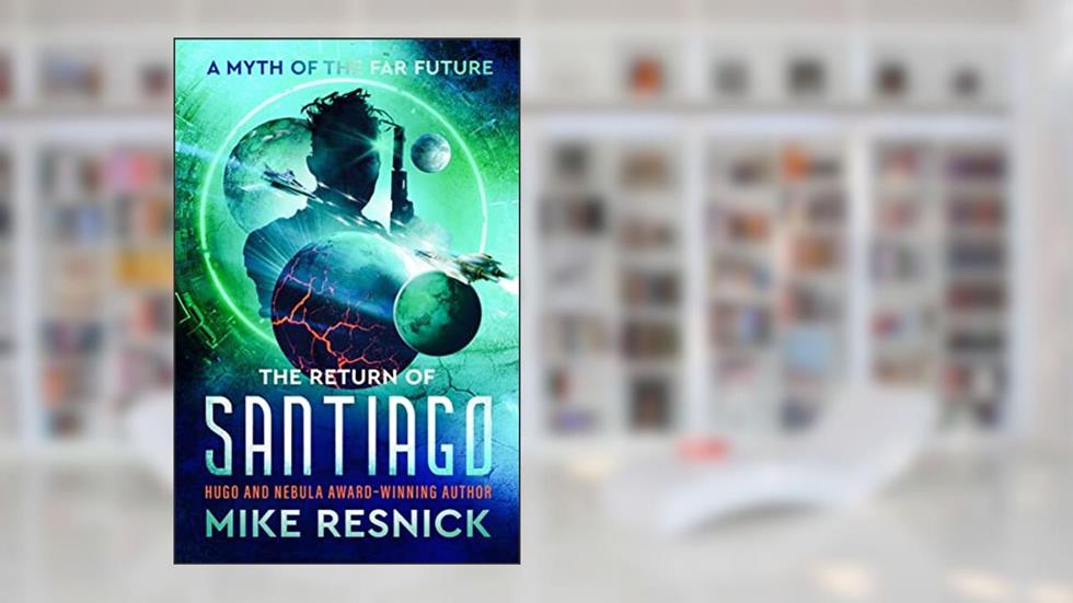 The Return of Santiago: A Myth of the Far Future (The Santiago Saga), written by Mike Resnick