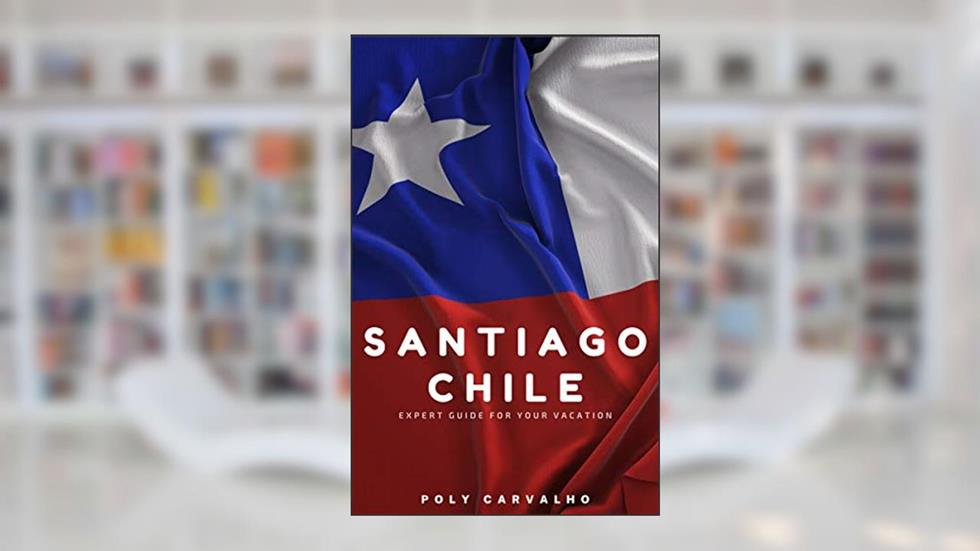 Santiago, Chile: Expert guide for your vacation - Explore the best of Santiago, Chile, written by Poly Carvalho