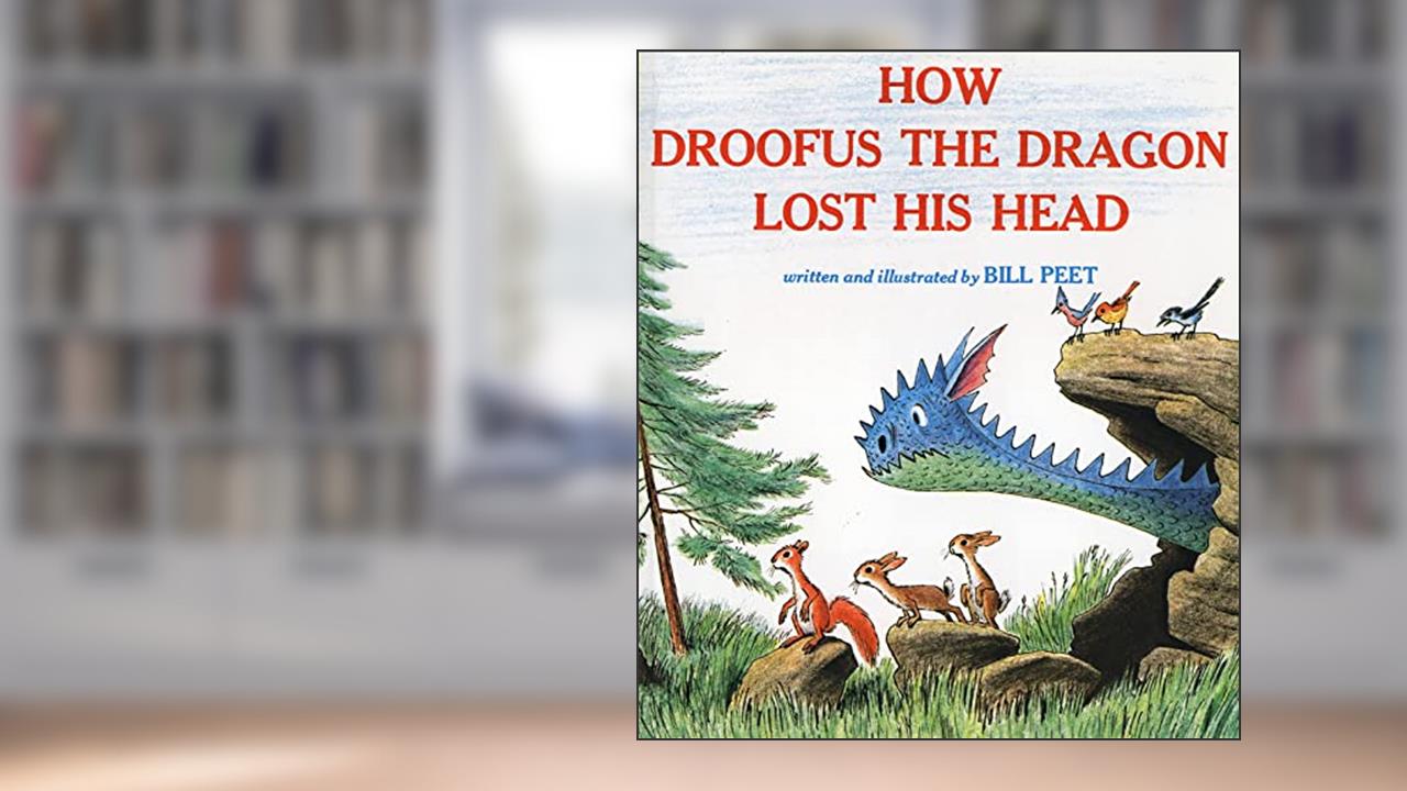 How Droofus the Dragon Lost His Head (Sandpiper Books), written by Bill Peet