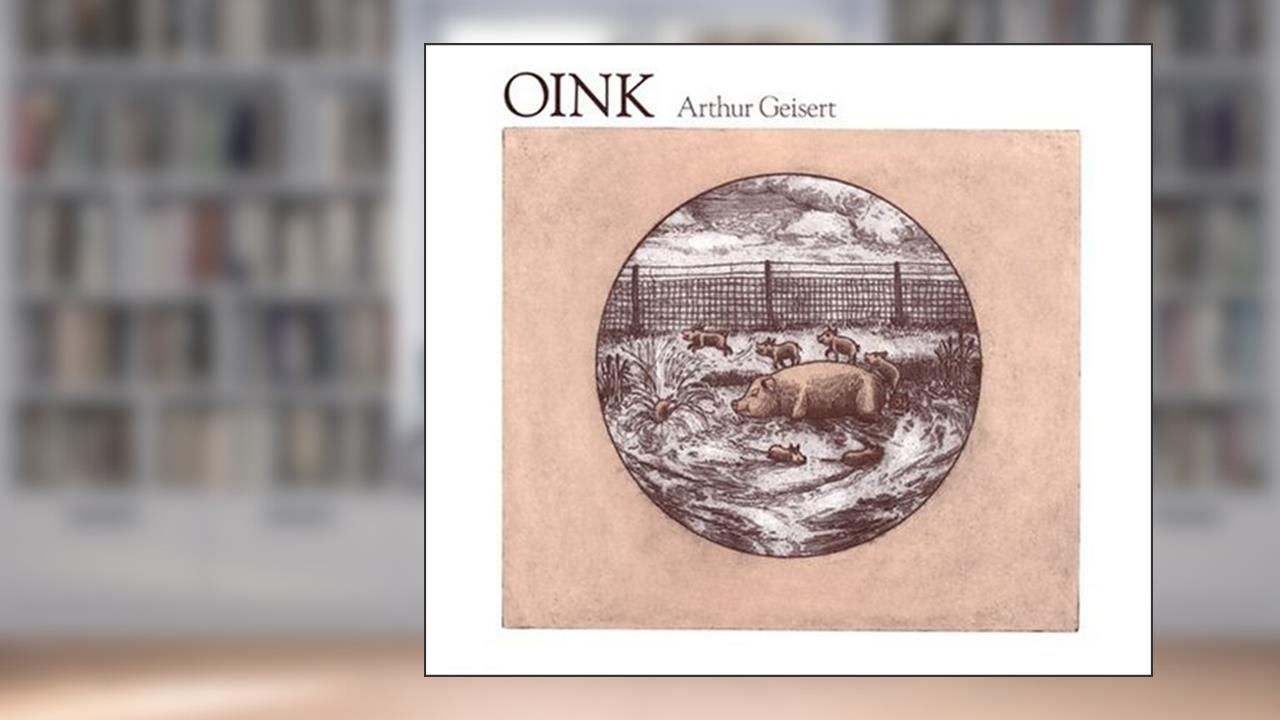 Oink (Sandpiper paperbacks), written by Arthur Geisert