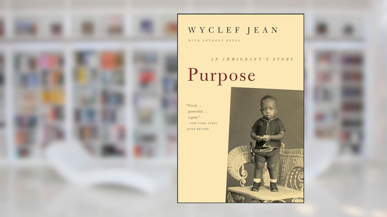 Purpose: An Immigrant's Story, written by Wyclef Jean; Anthony Bozza