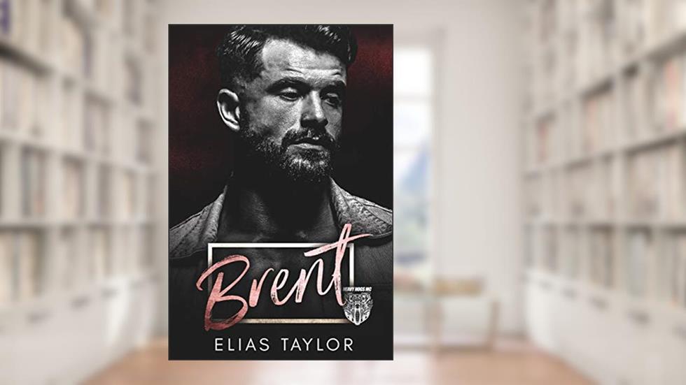 Brent: An MC Romance (Heavy Hogs Book 4), written by Elias Taylor