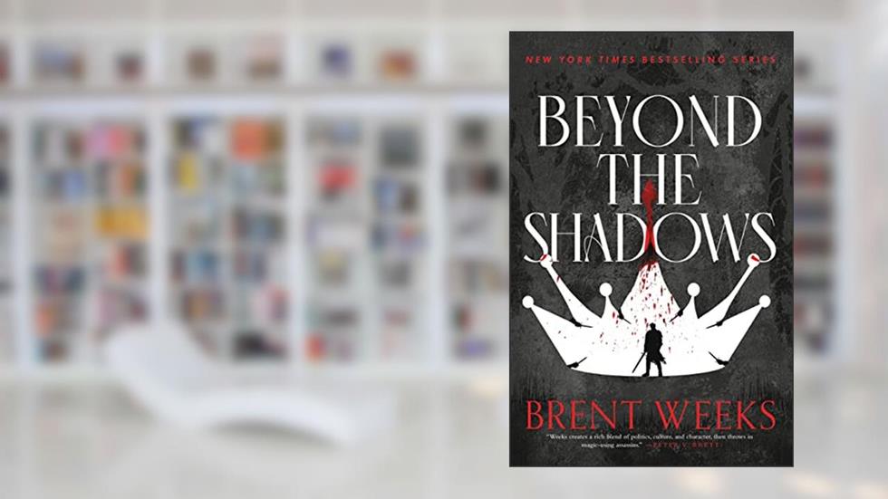 Beyond the Shadows (Night Angel Book 3), written by Brent Weeks