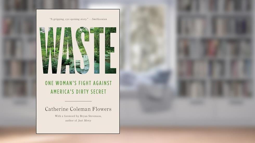 Waste: One Woman's Fight Against America's Dirty Secret (The Studs and Ida Terkel Award), written by Catherine Coleman Flowers