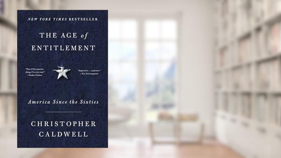 The Age of Entitlement: America Since the Sixties, written by Christopher Caldwell