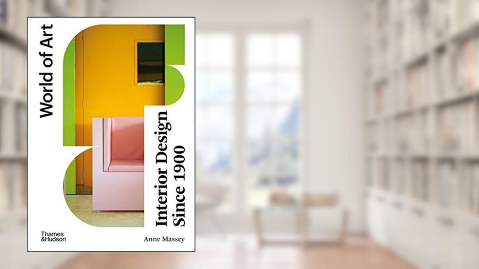 Interior Design Since 1900 (World of Art), written by Anne Massey