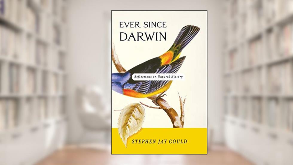 Ever Since Darwin: Reflections in Natural History, written by Stephen Jay Gould
