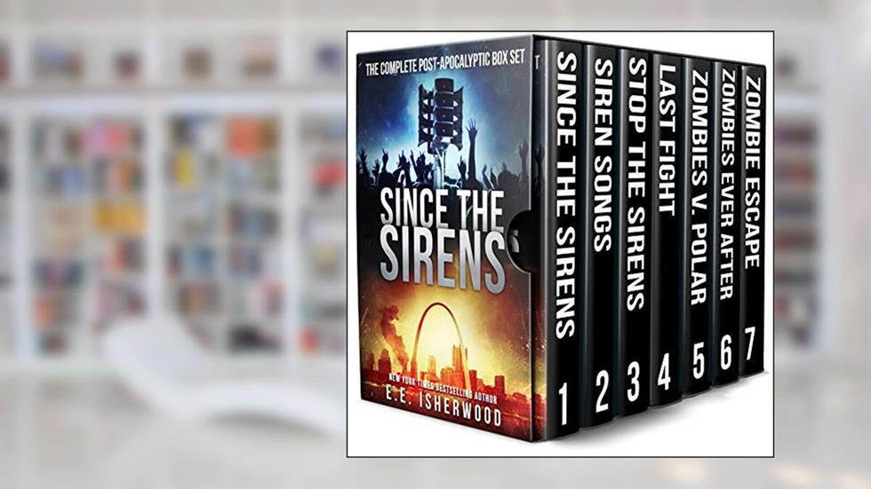 Since the Sirens: The Complete Post-Apocalyptic Box Set: A Zombie Survival Series, written by EE Isherwood