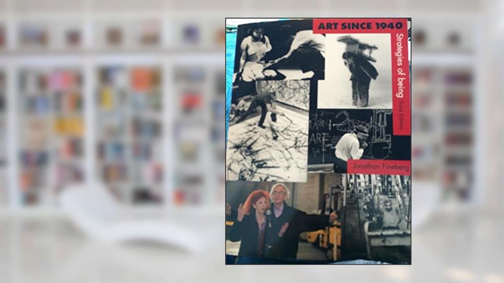 Art Since 1940 (3rd Edition), written by Jonathan Fineberg